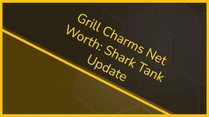 Grill Charms Net Worth: A Comprehensive Guide to Its Value and Impact