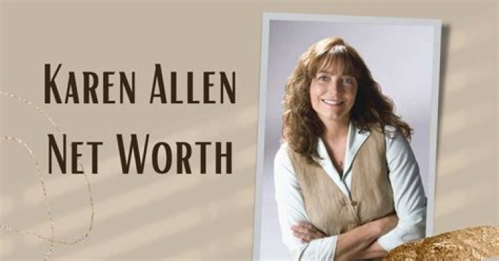 Karen Allen Net Worth: A Comprehensive Guide to Her Wealth and Career Achievements
